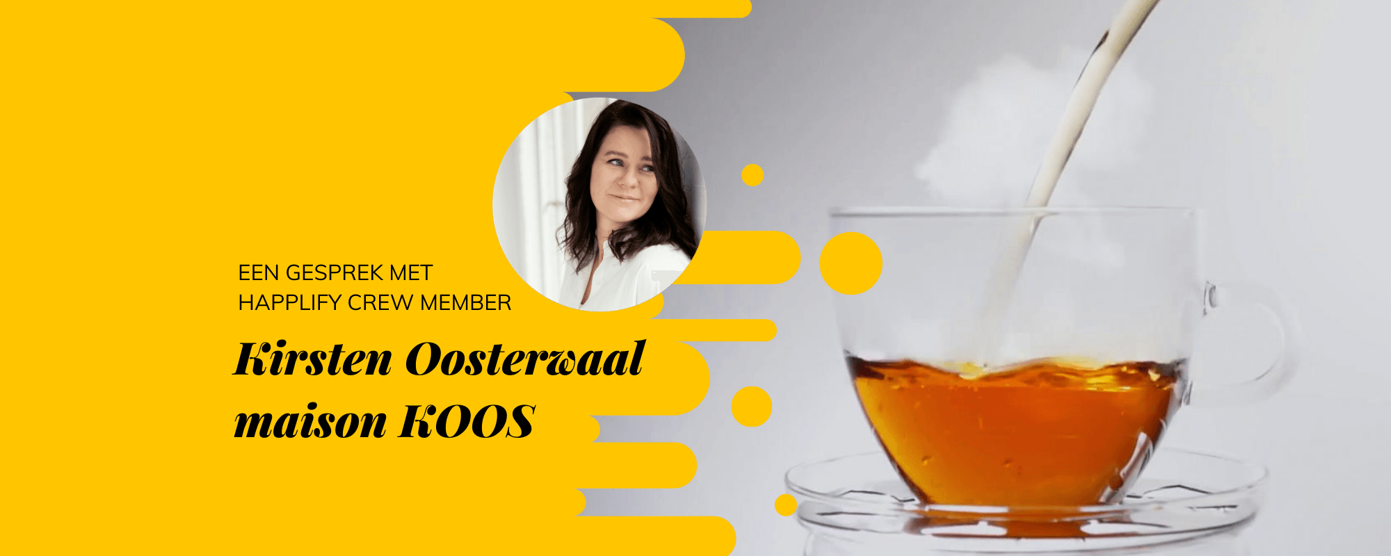 Video interview met Kirsten Oosterwaal van maison KOOS - Happlify